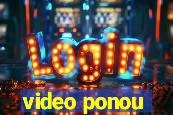 video ponou